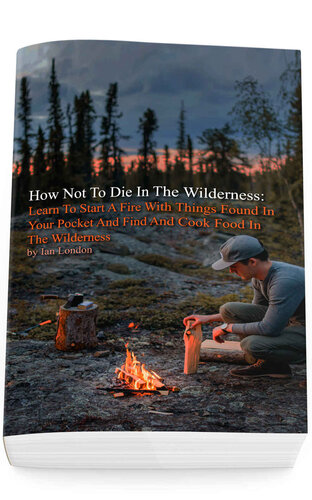 How Not To Die In The Wilderness Ian London