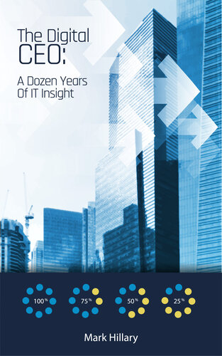 The Digital Ceo A Dozen Years Of It Insight Mark Hillary