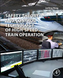 Safety Theory And Control Technology Of Highspeed Train Operation Junfeng Wang