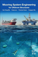 Mooring System Engineering For Offshore Structures Kaitung Ma Yong Luo Chitat Thomas Kwan Yongyan Wu