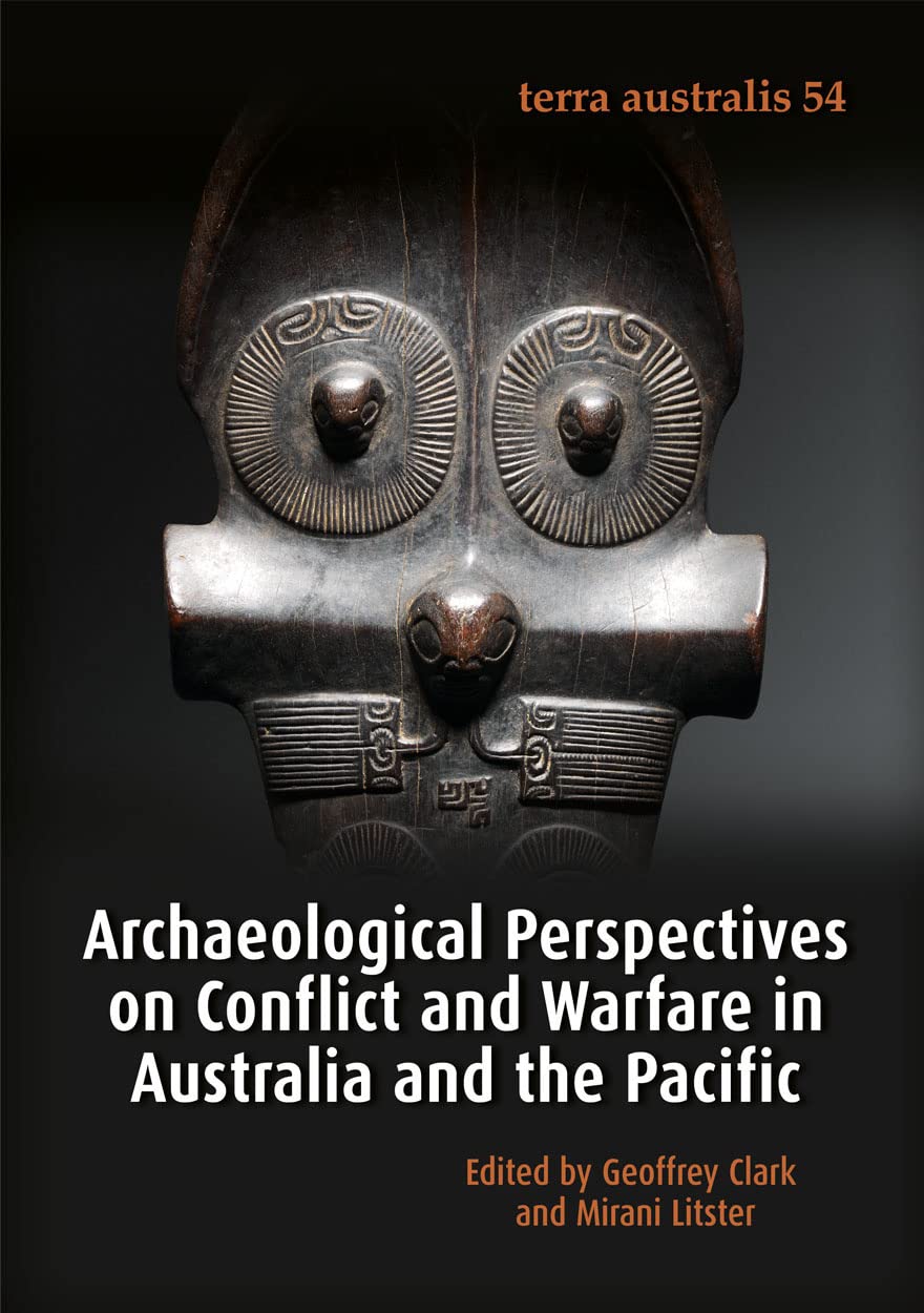 Archaeological Perspectives On Conflict And Warfare In Australia And The Pacific Geoffrey Clarke