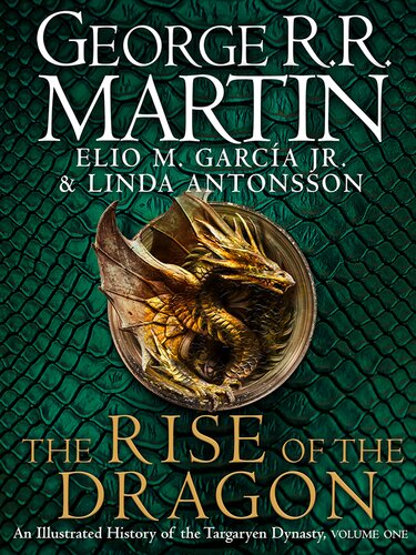 The Rise Of The Dragon An Illustrated History Of The Targaryen Dynasty Au George Rr Martin