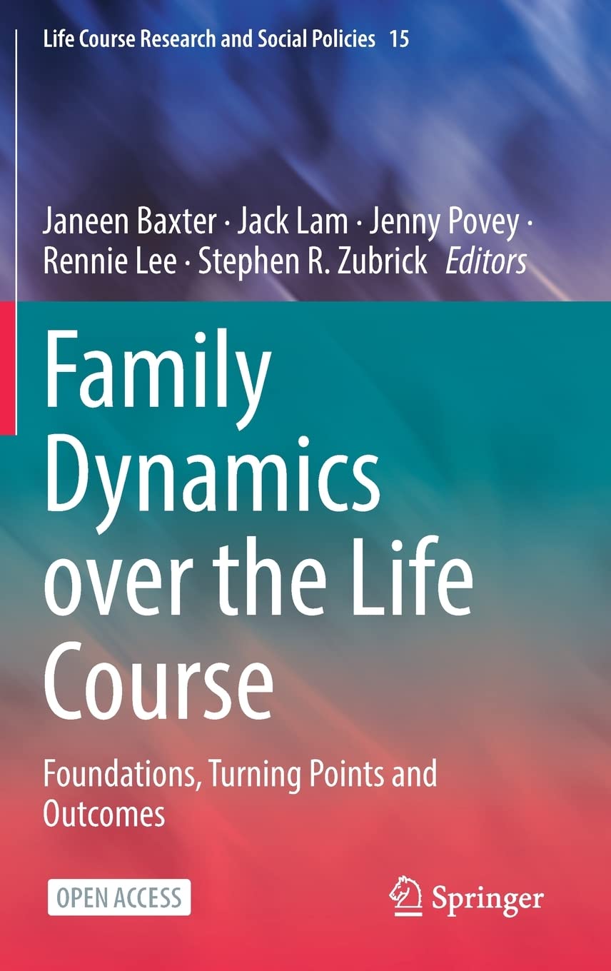 Family Dynamics Over The Life Course Foundations Turning Points And Outcomes Janeen Baxter
