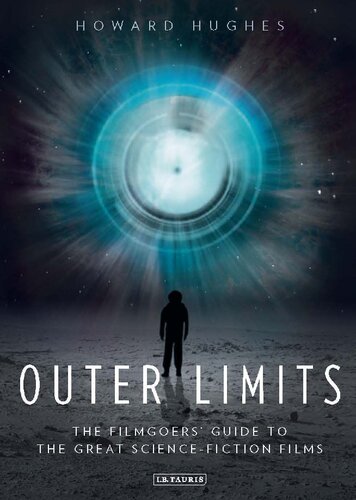 Outer Limits The Filmgoers Guide To The Great Sciencefiction Films Howard Hughes