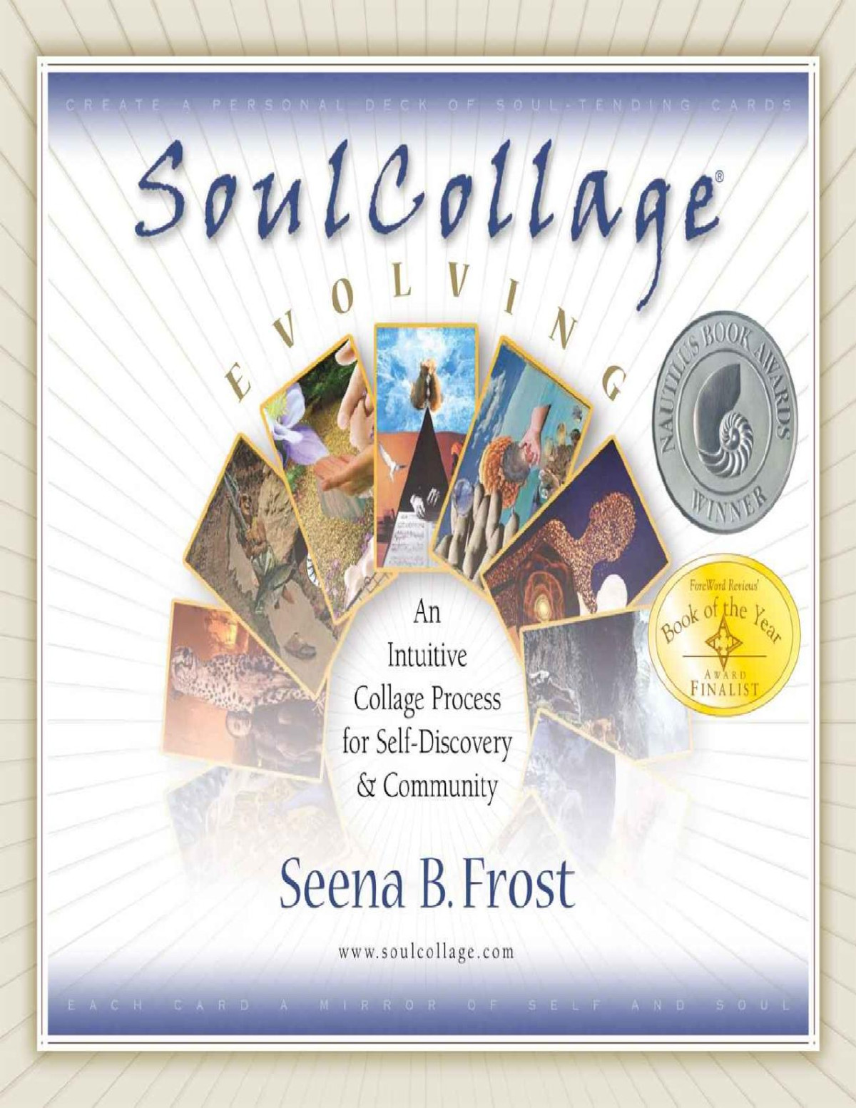 Soulcollage Evolving An Intuitive Collage Process For Selfdiscovery And Community Seena B Frost