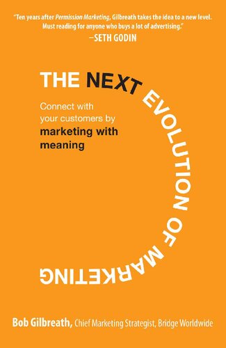 The Next Evolution Of Marketing Connect With Your Customers By Marketing With Meaning Bob Gilbreath
