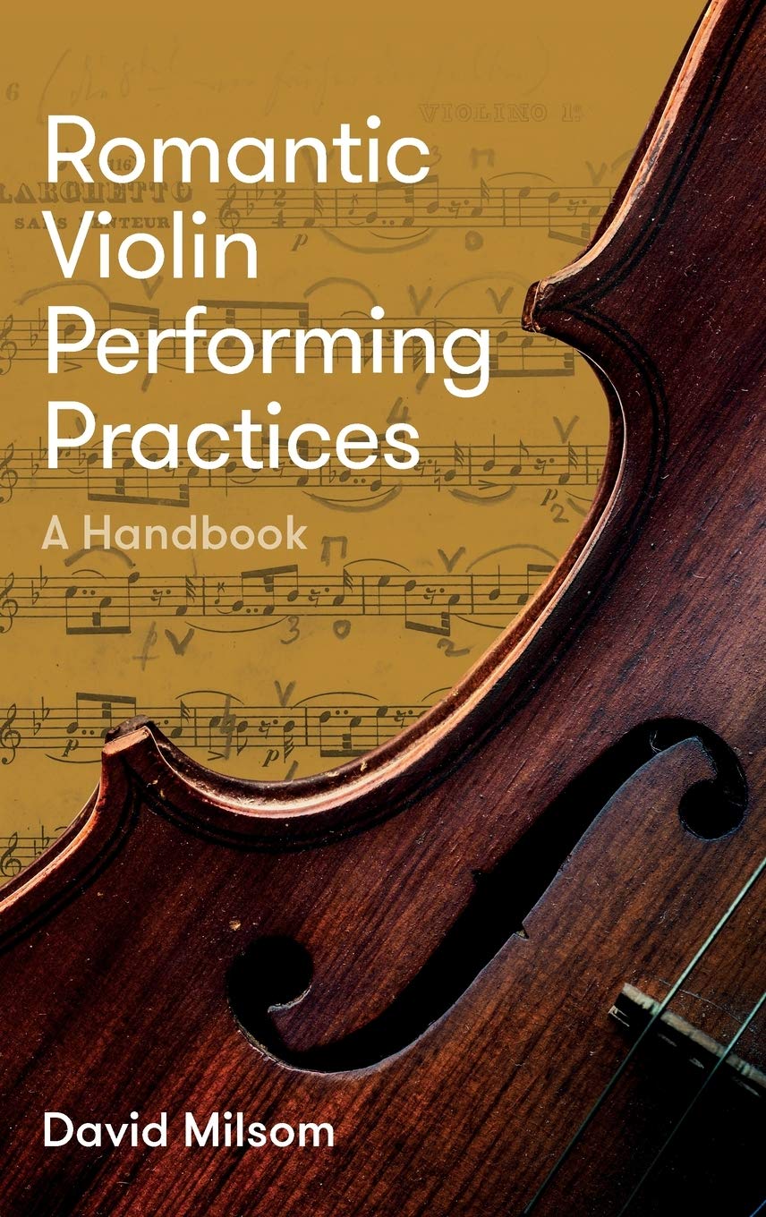 Romantic Violin Performing Practices A Handbook David Milsom
