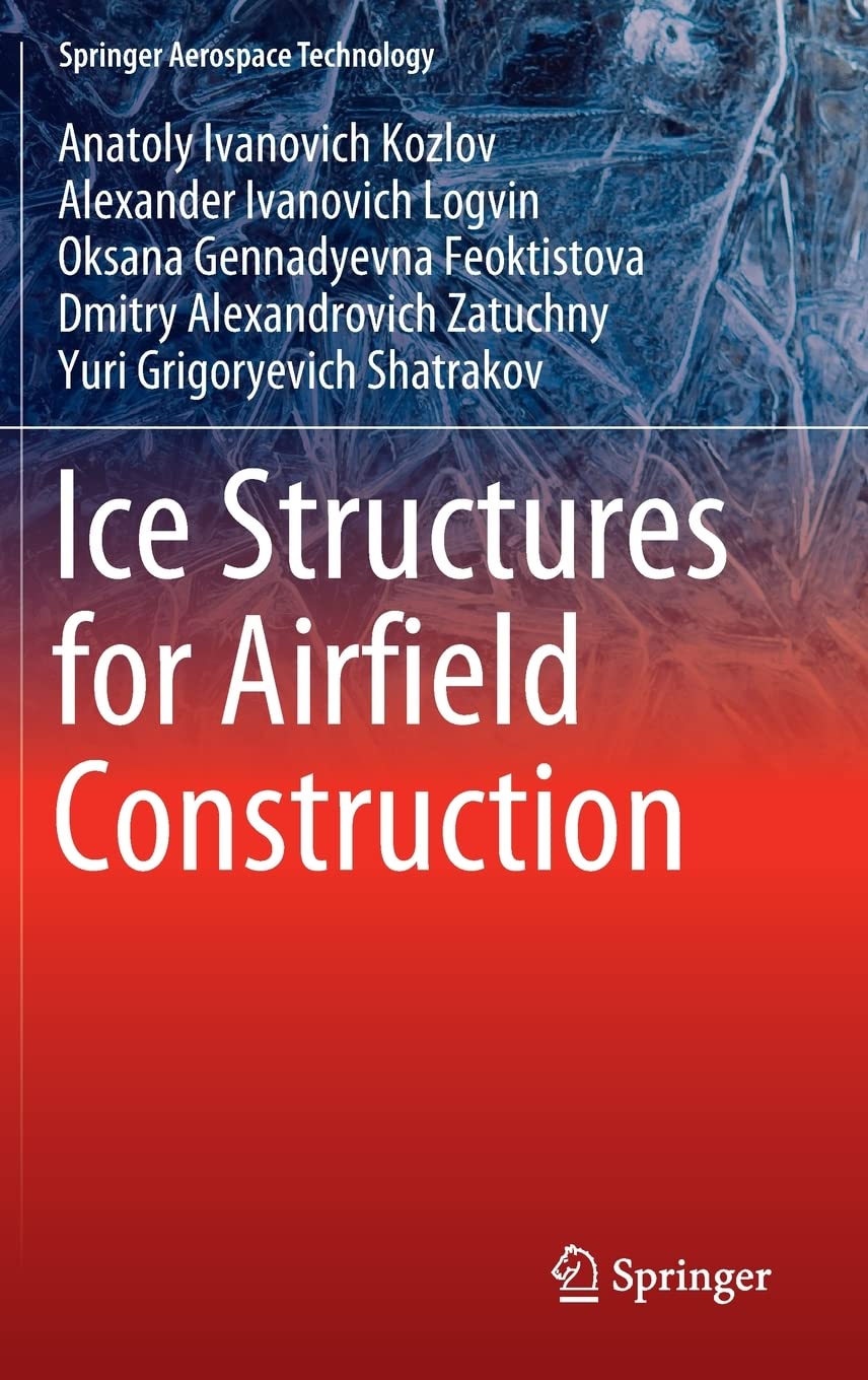 Ice Structures For Airfield Construction 1st Ed 2023 Anatoly Ivanovich Kozlov