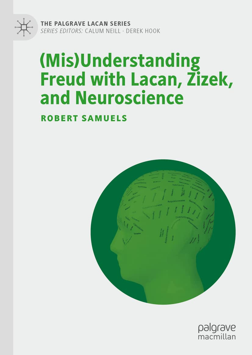 Misunderstanding Freud With Lacan Zizek And Neuroscience Robert Samuels