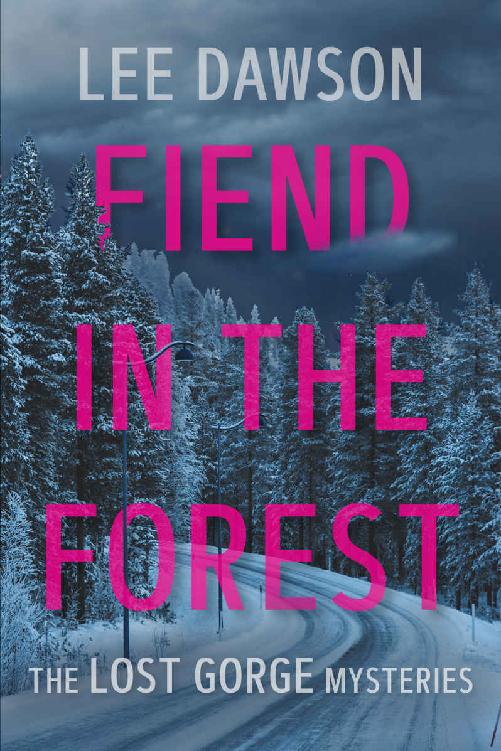 Fiend In The Forest A Smalltown Mystery The Lost Gorge Mysteries Book 2 Lee Dawson