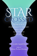 Starcrossed Astrology Personality Theory And The Meeting Of Opposites Clare Martin