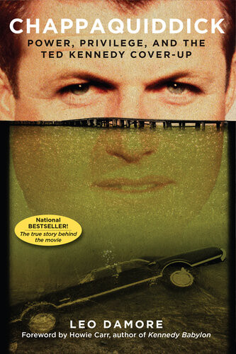 Chappaquiddick Power Privilege And The Ted Kennedy Coverup Leo Damore