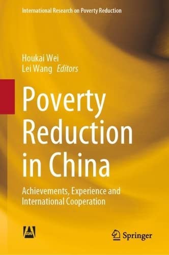 Poverty Reduction In China Achievements Experience And International Cooperation Houkai Wei