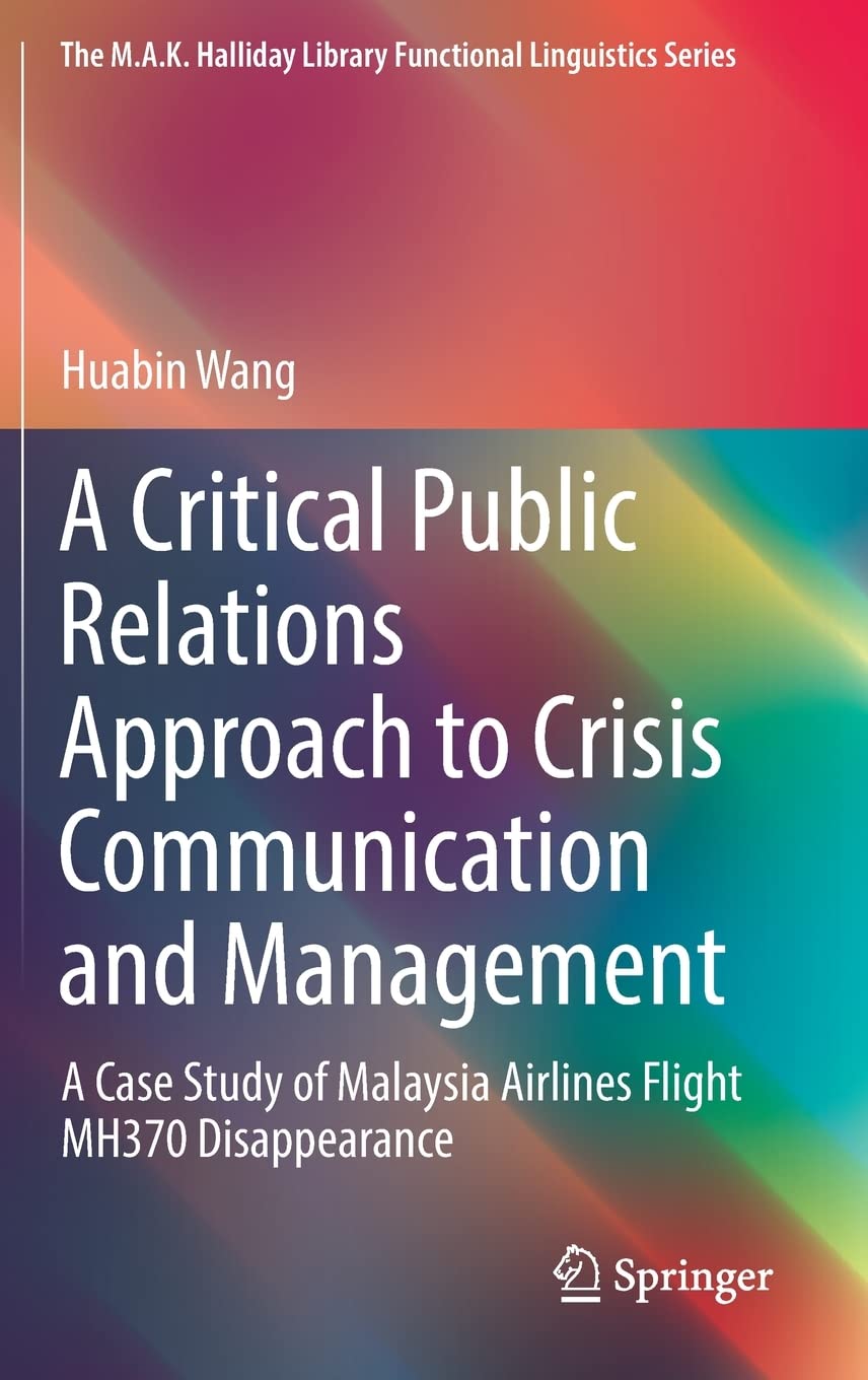 A Critical Public Relations Approach To Crisis Communication And Management A Case Study Of Malaysia Airlines Flight Mh370 Disappearance Huabin Wang