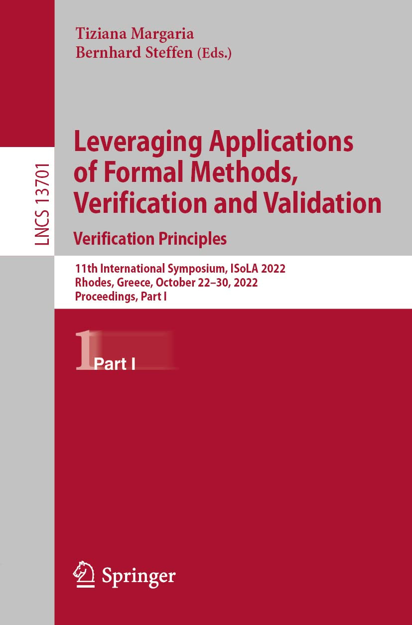 Leveraging Applications Of Formal Methods Verification And Validation Verification Principles 11th International Symposium Isola 2022 Rhodes Greece October 2230 2022 Proceedings Part I Tiziana Margaria