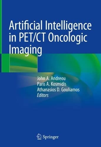 Artificial Intelligence In Petct Oncologic Imaging 1st Ed 2022 John A Andreou