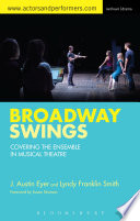 Broadway Swings Covering The Ensemble In Musical Theatre 1st Edition J Austin Eyer
