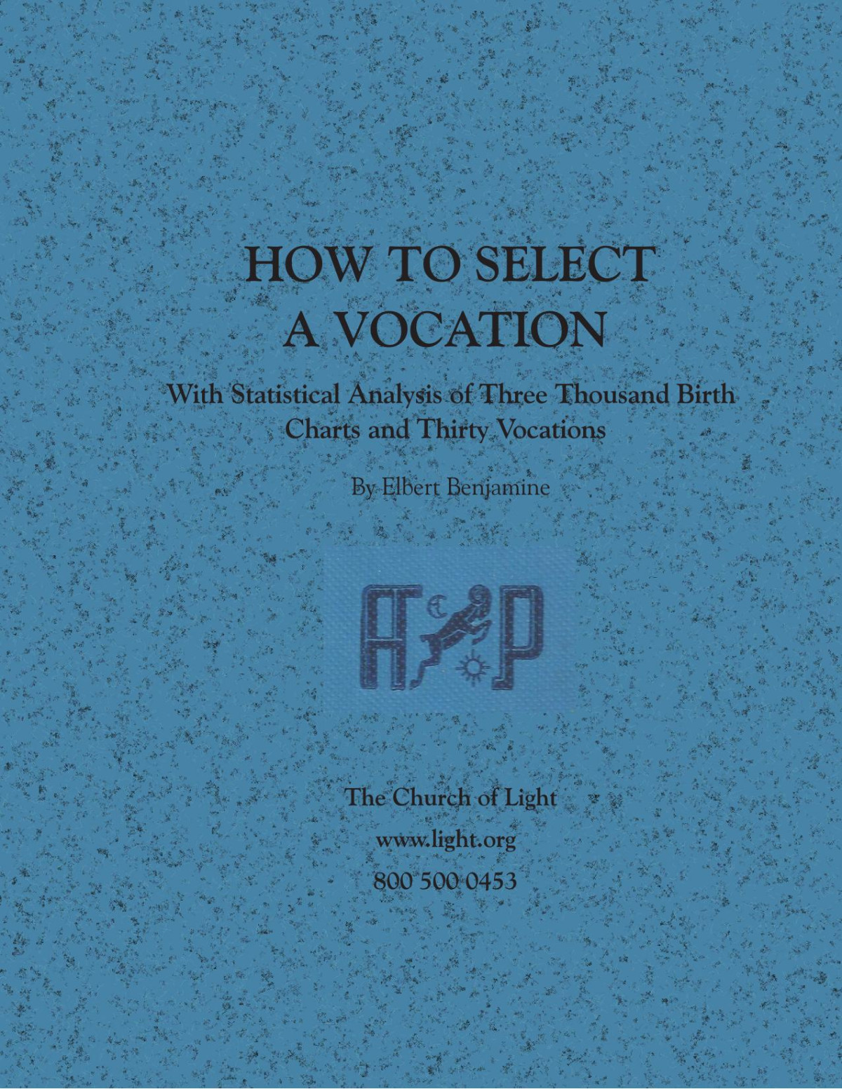 How To Select A Vocation With Statistical Analysis Of 3000 Birth Charts And Thirty Vocations Elbert Benjamine