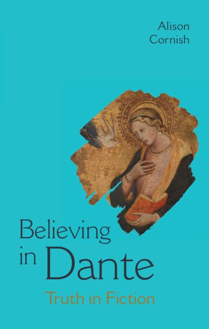 Believing In Dante Truth In Fiction New Alison Cornish