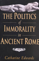 The Politics Of Immorality In Ancient Rome Catharine Edwards