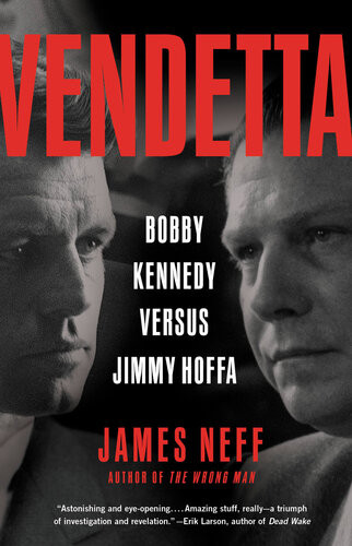 Vendetta Bobby Kennedy Versus Jimmy Hoffa James Neff