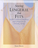 Sewing Lingerie That Fits Stylish Underwear Sleepwear And Loungewear For Everyday Living Karen Morris