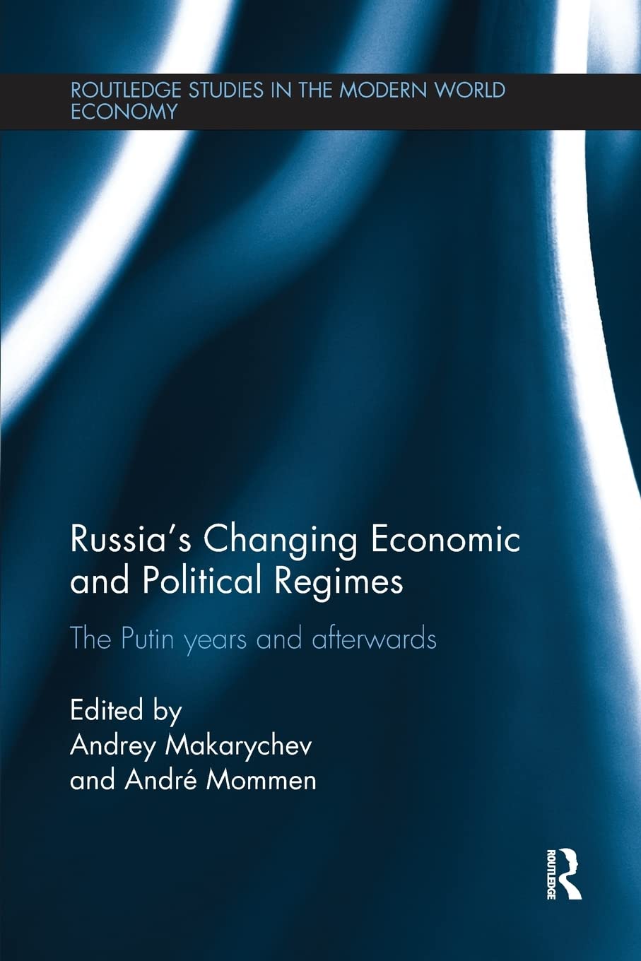 Russias Changing Economic And Political Regimes The Putin Years And Afterwards Andrey Makarychev
