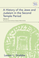 A History Of The Jews And Judaism In The Second Temple Period Volume 4 The Jews Under The Roman Shadow 4 Bce150 Ce 1st Edition Lester L Grabbe