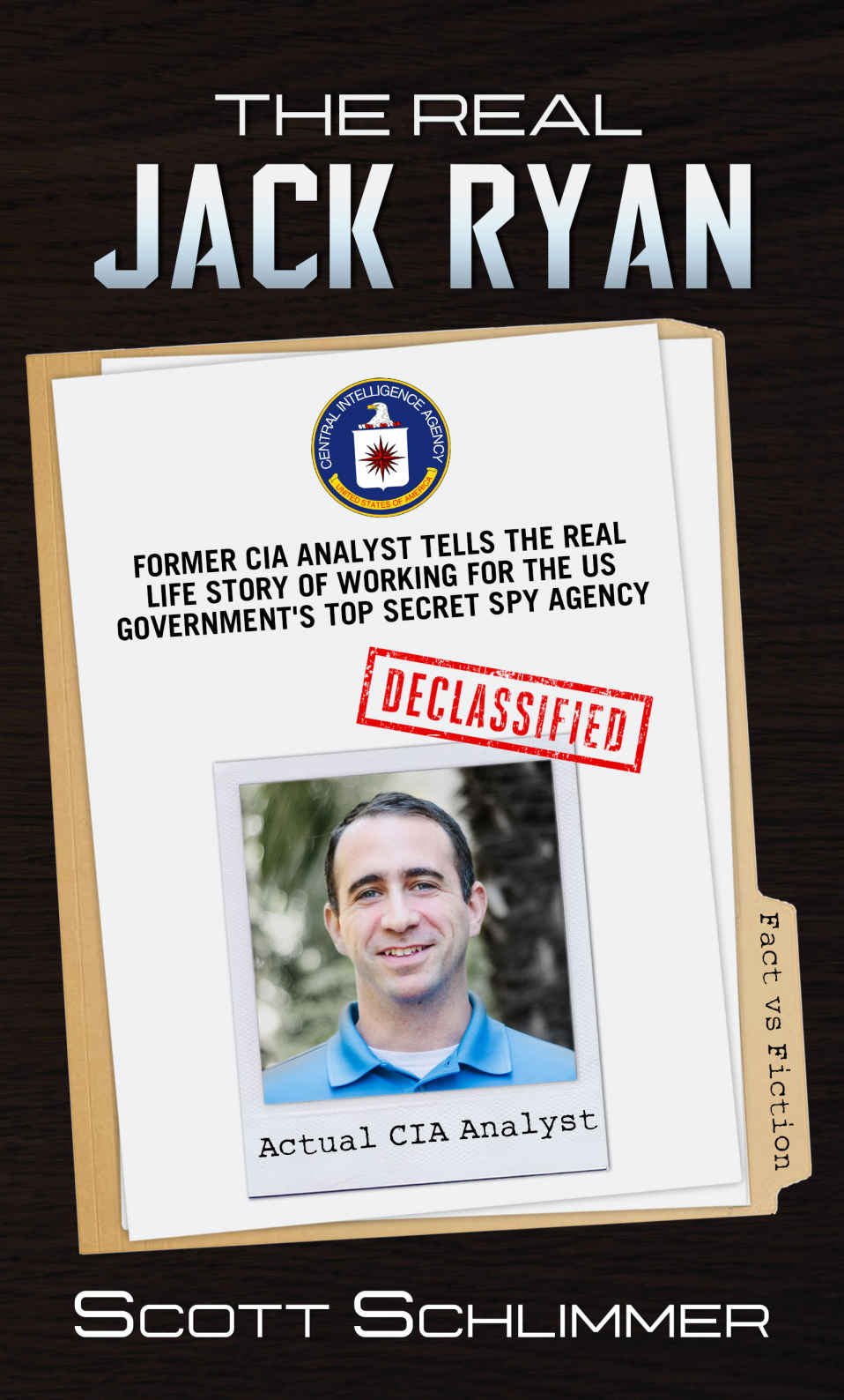 The Real Jack Ryan Former Cia Analyst Tells The Real Life Story Of The Us Governments Top Secret Spy Agency Scott Schlimmer