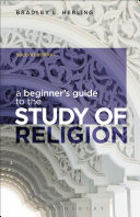 A Beginners Guide To The Study Of Religion 2nd Edition Bradley L Herling