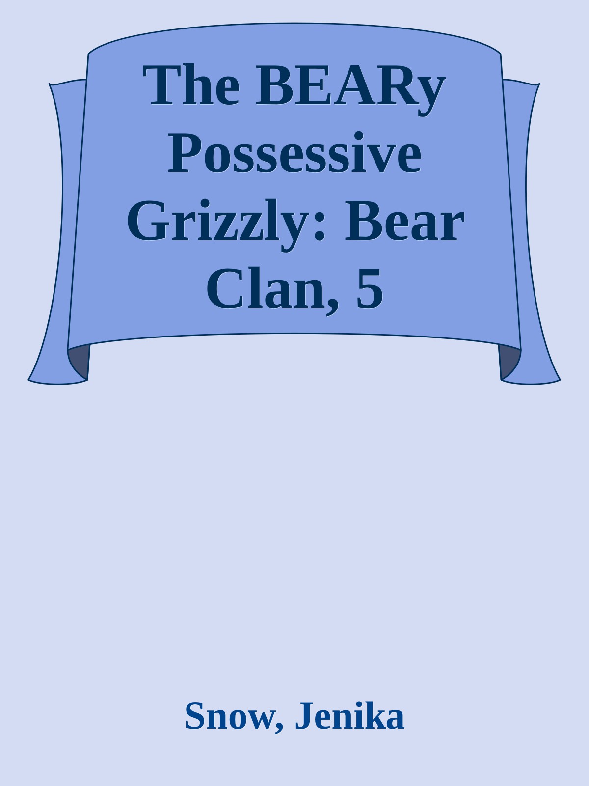 The Beary Possessive Grizzly Bear Clan Book 5 Jenika Snow