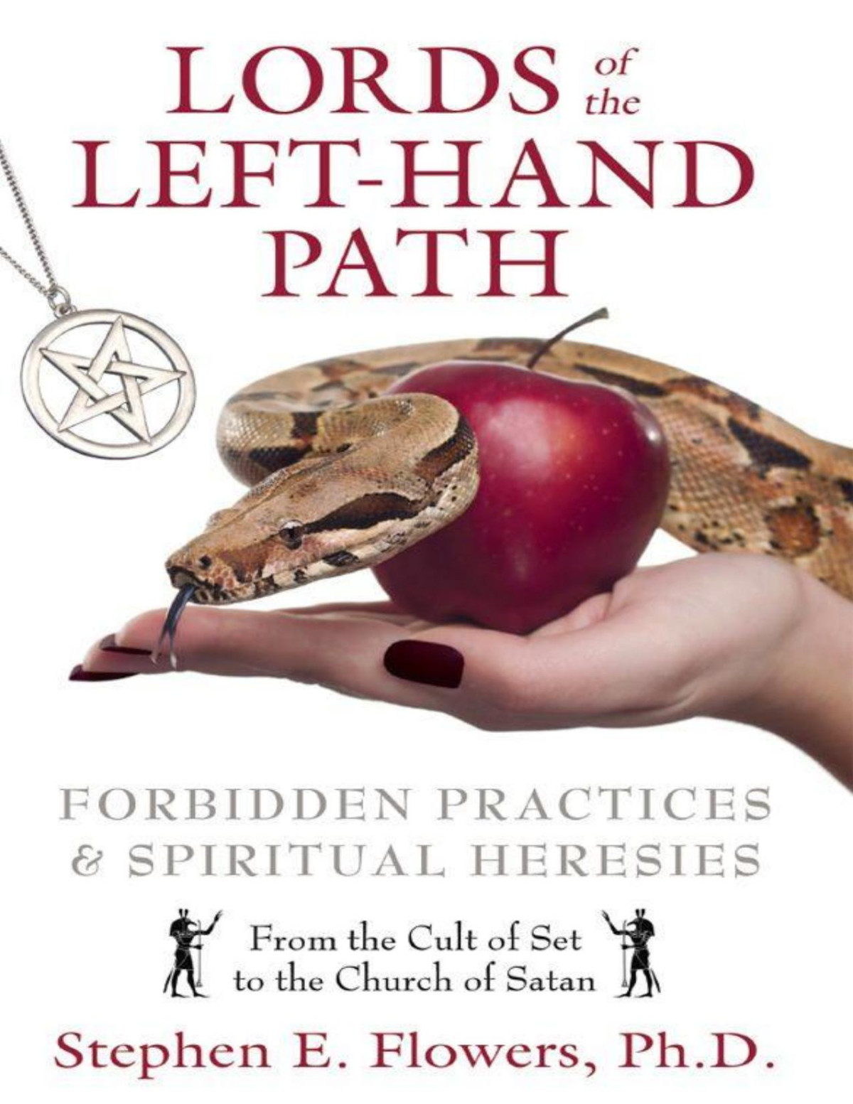 Lords Of The Lefthand Path Forbidden Practices And Spiritual Heresies Stephen E Flowers