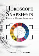 Horoscope Snapshots Essays In Modern Astrology Frank C Clifford
