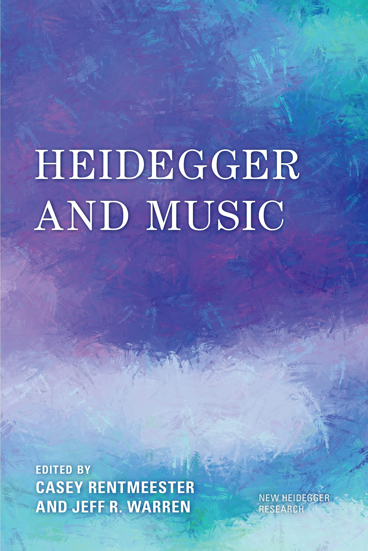 Heidegger And Music Casey Rentmeester Jeff R Warren Eds