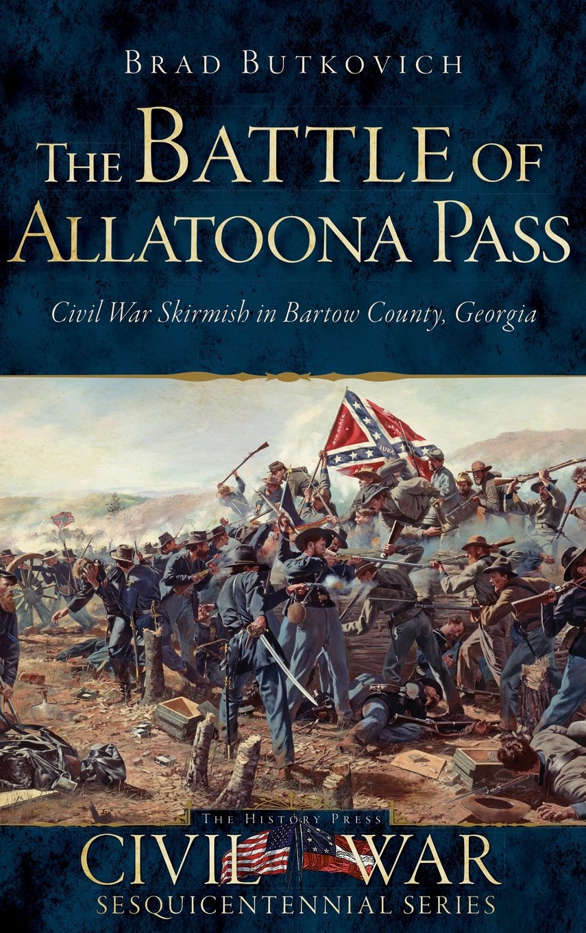The Battle Of Allatoona Pass Civil War Skirmish In Bartow County Georgia Brad Butkovich