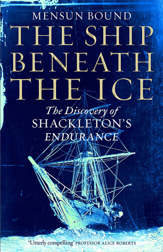 The Ship Beneath The Ice The Discovery Of Shackletons Endurance Mensun Bound
