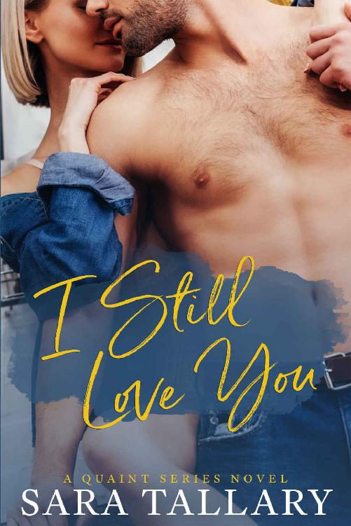 I Still Love You An Enemies To Lovers Second Chance Romance Quaint Series Sara Tallary