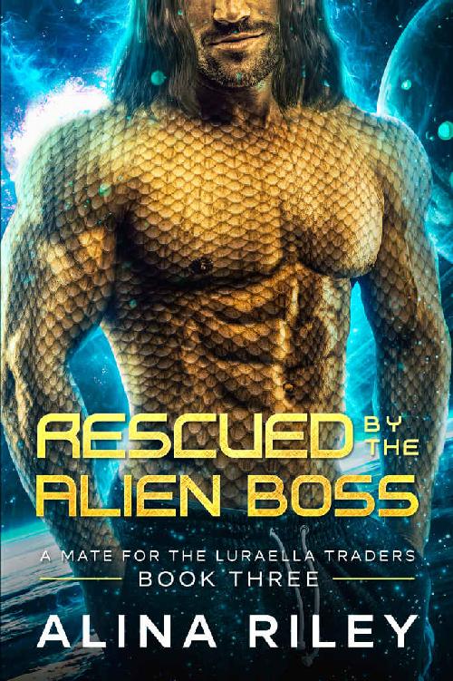 Rescured By The Alien Boss A Scifi Alien Romance A Mate For The Luraella Traders Book 3 Alina Riley