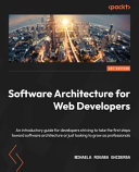 Software Architecture For Web Developers An Introductory Guide For Developers Striving To Take The First Steps Toward Software Architecture Or Just Looking To Grow As Professionals 1st Edition Mihaela Roxana Ghidersa
