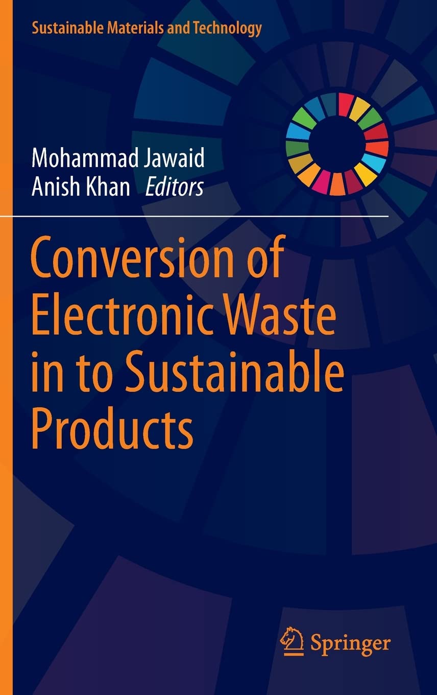 Conversion Of Electronic Waste In To Sustainable Products Mohammad Jawaid