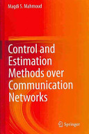 Control And Estimation Methods Over Communication Networks Magdi S Mahmoud