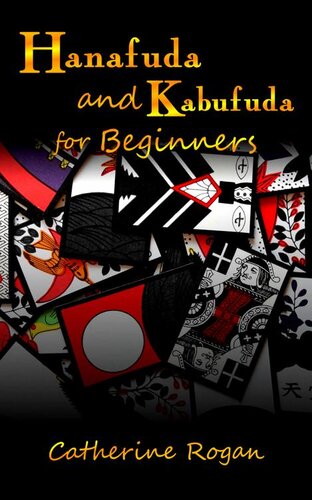 Hanafuda And Kabufuda For Beginners First Games With Japanese Flower Cards Catherine Rogan