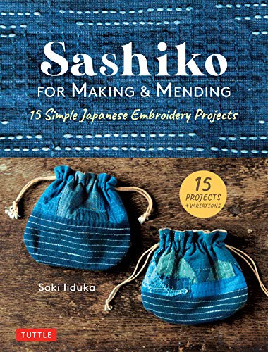 Sashiko For Making Mending 15 Simple Japanese Embroidery Projects Saki Iiduka