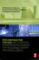 Nondestructive Testing And Condition Monitoring Techniques For Renewable Energy Industrial Assets Mayorkinos Papaelias Alexander Karyotakis