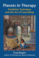 Planets In Therapy Predictive Technique And The Art Of Counseling Gregory C Bogart