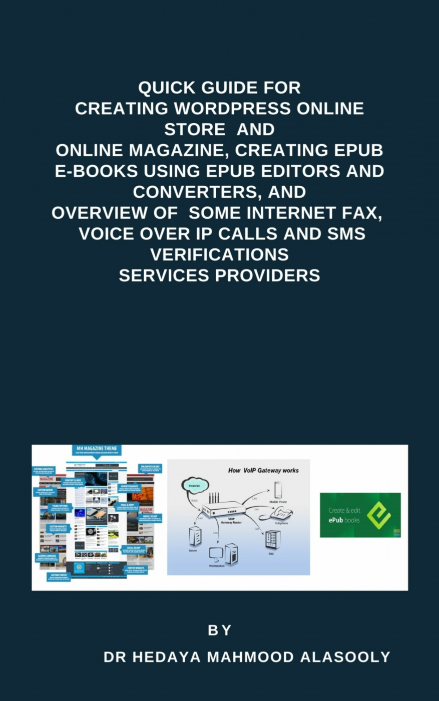 Quick Guide For Creating Wordpress Online Store And Online Magazine Creating Epub Ebooks Using Epub Editors And Converters And Overview Of Some Internet Fax Voip And Sms Verifications Services Providers Dr Hedaya Mahmood Alasooly