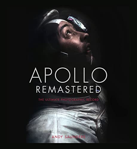 Apollo Remastered The Ultimate Photographic Record Andy Saunders