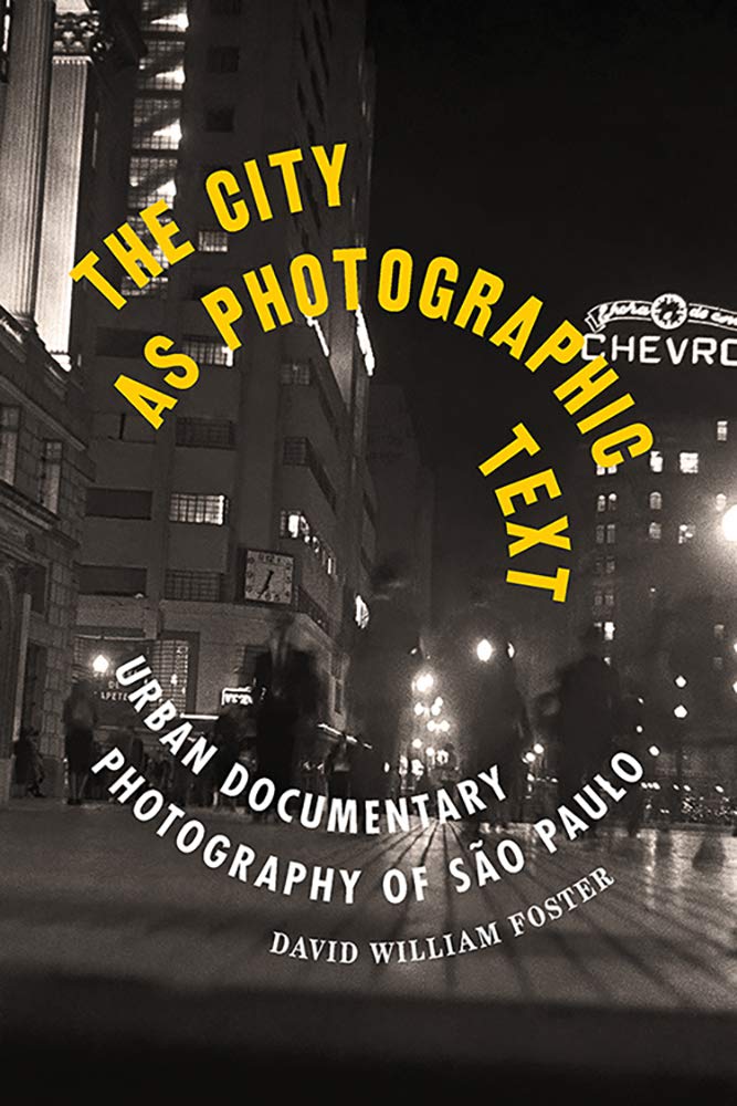 The City As Photographic Text Urban Documentary Photography Of So Paulo David William Foster