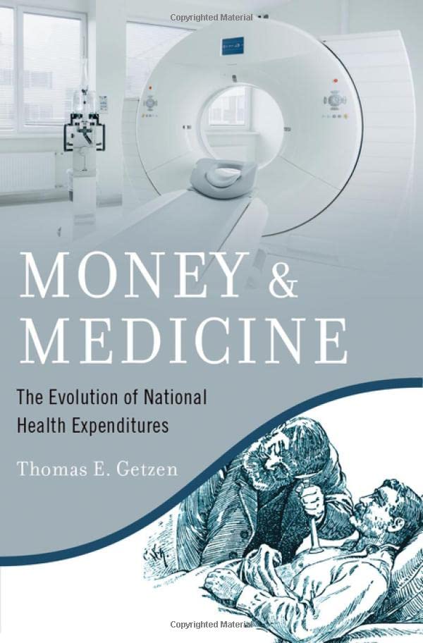 Money And Medicine The Evolution Of National Health Expenditures Thomas E Getzen