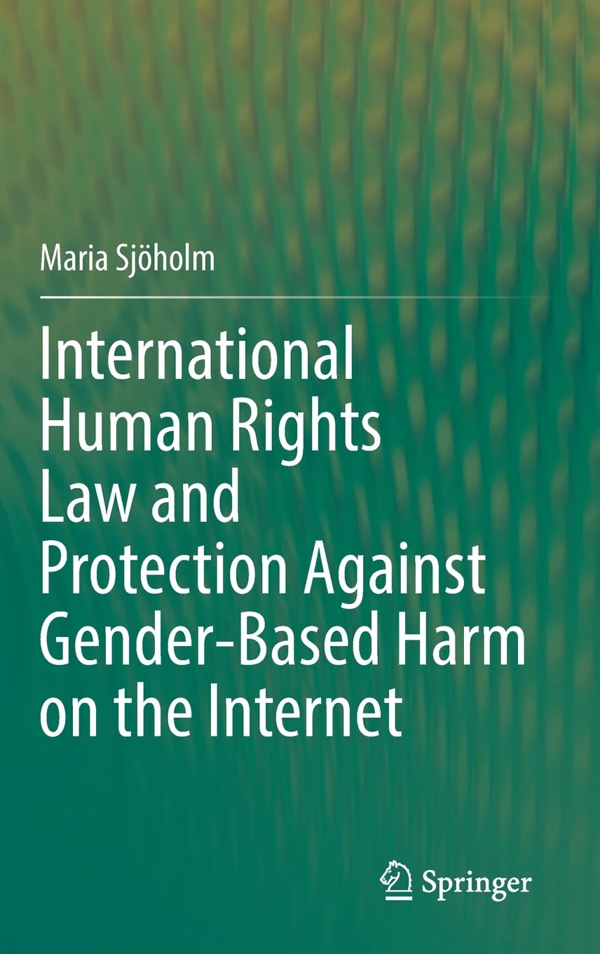International Human Rights Law And Protection Against Genderbased Harm On The Internet Maria Sjholm